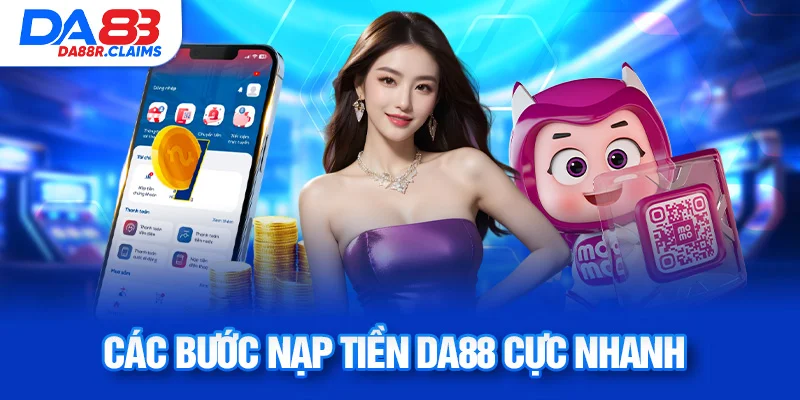 Các bước nạp tiền DA88 cực nhanh