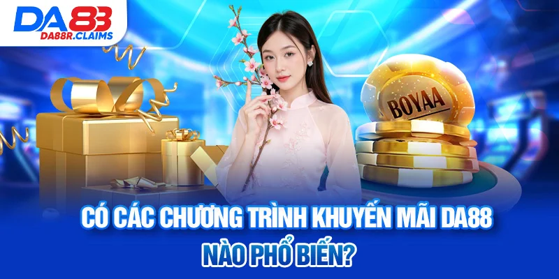 Có các chương trình khuyến mãi DA88 nào phổ biến?